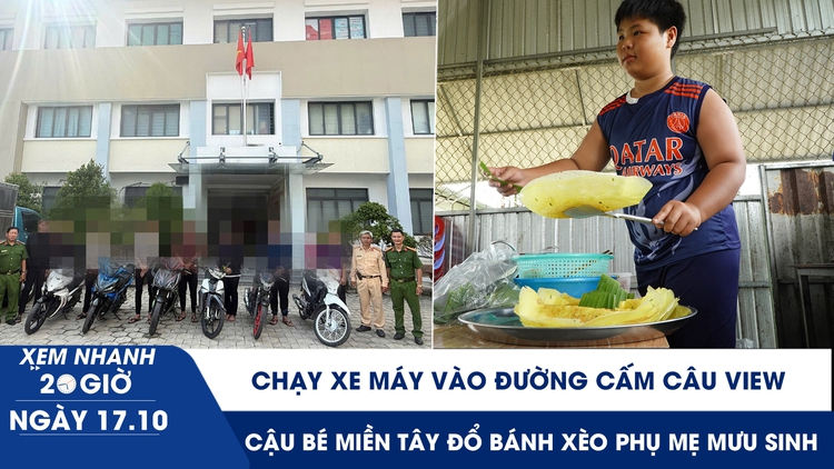 Xem nhanh 20h ngày 17.10: Chạy xe máy vào đường cấm câu view | Cậu bé miền Tây đổ bánh xèo phụ mẹ mưu sinh