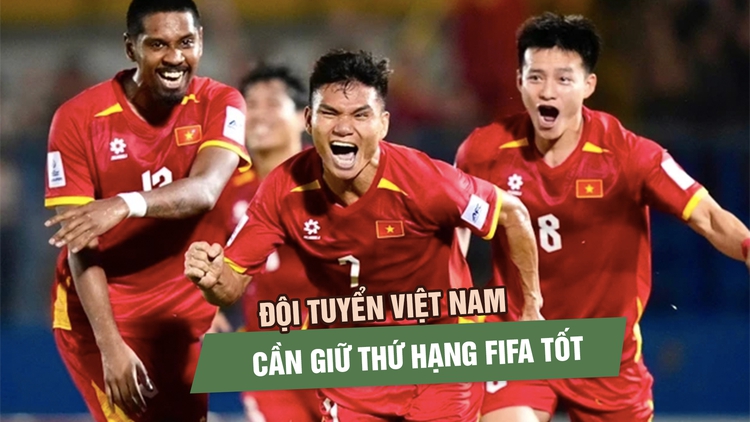 Đội tuyển Việt Nam có cơ hội tăng hạng FIFA, áp sát tốp 97 thế giới