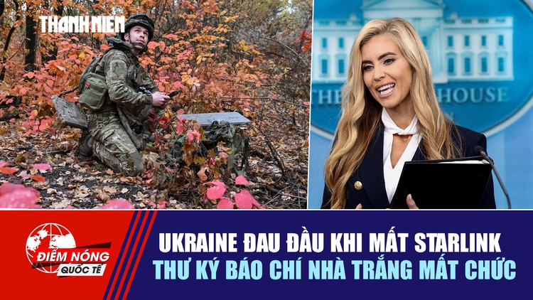 Tiêu điểm quốc tế ngày 18.10: Ukraine đau đầu khi mất Starlink | Thư ký báo chí Nhà Trắng mất chức