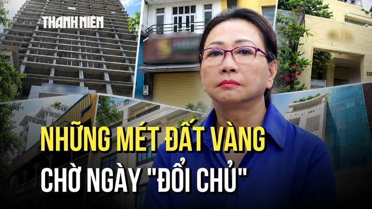 Bất động sản của Trương Mỹ Lan: Những mét đất vàng giữa TP.HCM chờ ngày đổi chủ