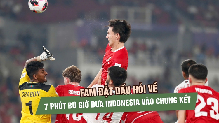 FAM đặt dấu hỏi về 7 phút bù giờ đưa Indonesia vào chung kết: Yêu cầu FIFA làm rõ