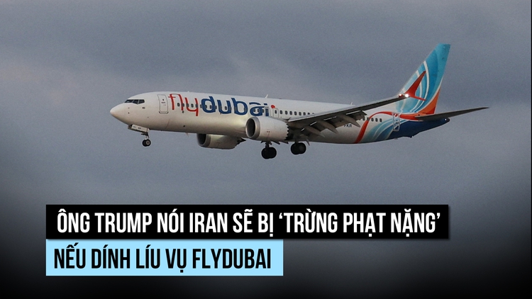 Ông Trump đề cập nghi vấn Iran liên quan vụ tấn công trên chuyến bay flydubai