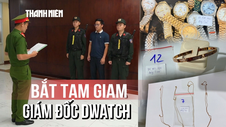 Khởi tố giám đốc Công ty Dwatch vì bán đồng hồ, trang sức giả mạo
