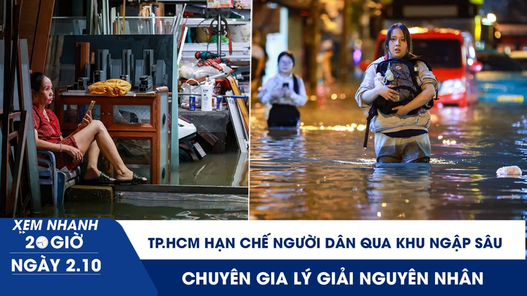 Xem nhanh 20h ngày 2.10: TP.HCM hạn chế người dân qua khu ngập sâu | Chuyên gia lý giải nguyên nhân