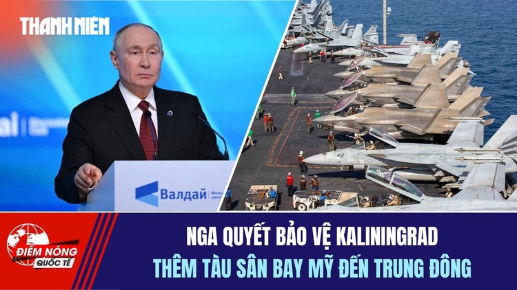 Tiêu điểm quốc tế ngày 3.10: Nga quyết bảo vệ Kaliningrad | Thêm tàu sân bay Mỹ đến Trung Đông