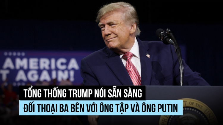 Tổng thống Trump nói gì về khả năng họp thượng đỉnh Mỹ - Nga - Trung?