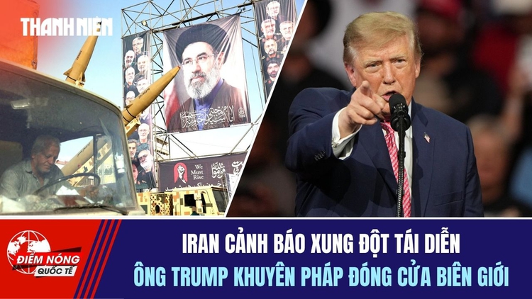 Tiêu điểm quốc tế ngày 21.10: Iran cảnh báo xung đột tái diễn | Ông Trump khuyên Pháp đóng cửa biên giới