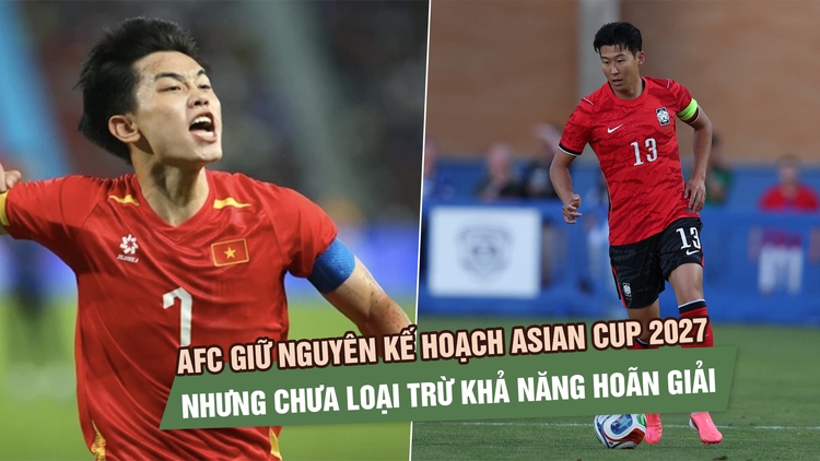 AFC giữ nguyên kế hoạch Asian Cup 2027 nhưng chưa loại trừ khả năng hoãn giải