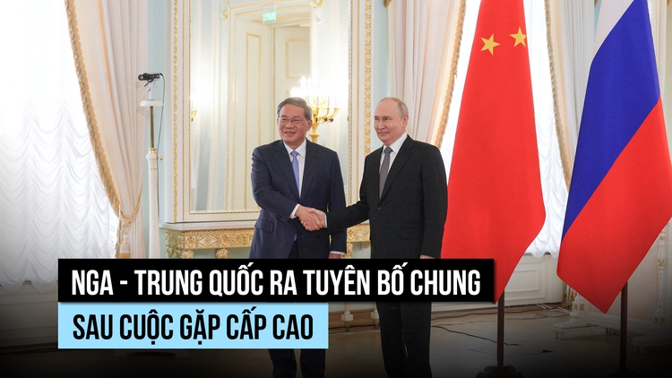 Nga - Trung Quốc ra tuyên bố chung sau cuộc gặp cấp cao