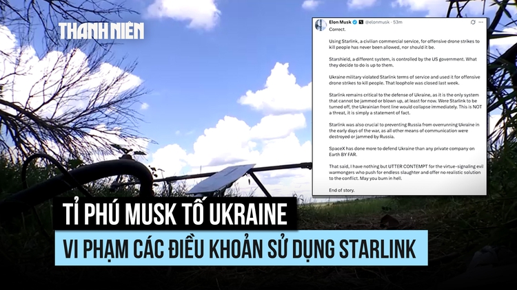 Tỉ phú Musk tố Ukraine vi phạm, sử dụng Starlink cho tấn công sát thương