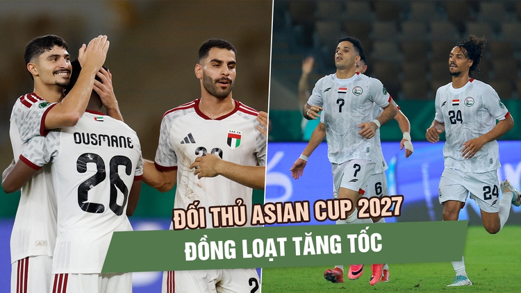 Đối thủ Asian Cup 2027 đồng loạt tăng tốc, đội tuyển Việt Nam chuẩn bị gì?