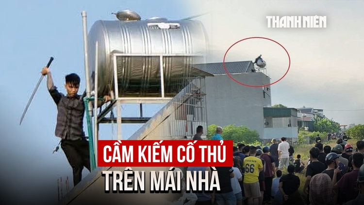 Vây bắt hai người đàn ông cầm kiếm cố thủ trên mái nhà ở Thanh Hóa