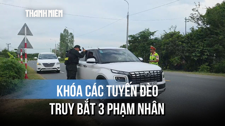 Truy bắt 3 phạm nhân trốn Trại giam A2: Lập chốt kiểm soát nhiều tuyến đèo
