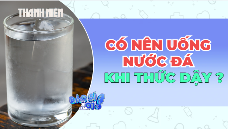 Uống nước đá khi ngủ dậy: Tỉnh táo hay đang làm 'sốc' dạ dày?