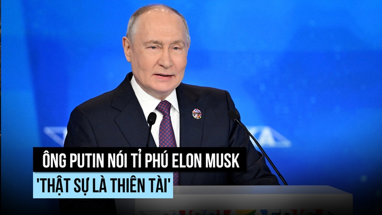 Ông Putin nói tỉ phú Elon Musk 'thật sự là thiên tài'