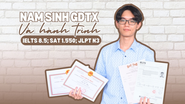 Vượt qua định kiến, nam sinh chọn GDTX và chinh phục IELTS 8.5, SAT top 1% thế giới