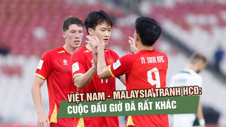 Việt Nam - Malaysia tranh HCĐ: Cuộc đấu giờ đã rất khác