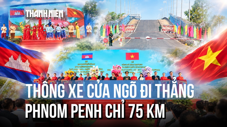 Thêm cửa khẩu quốc tế nối An Giang với Campuchia, chỉ cách Phnom Penh 75 km