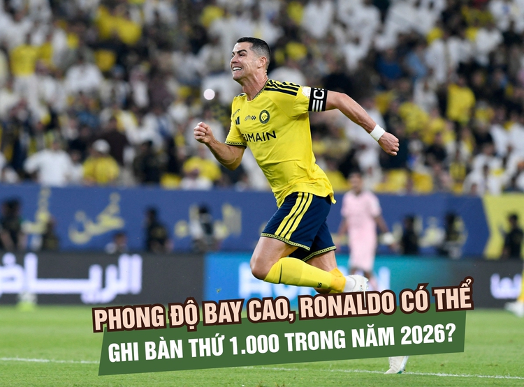 Phong độ bay cao, Ronaldo có thể ghi bàn thứ 1.000 trong năm 2026?
