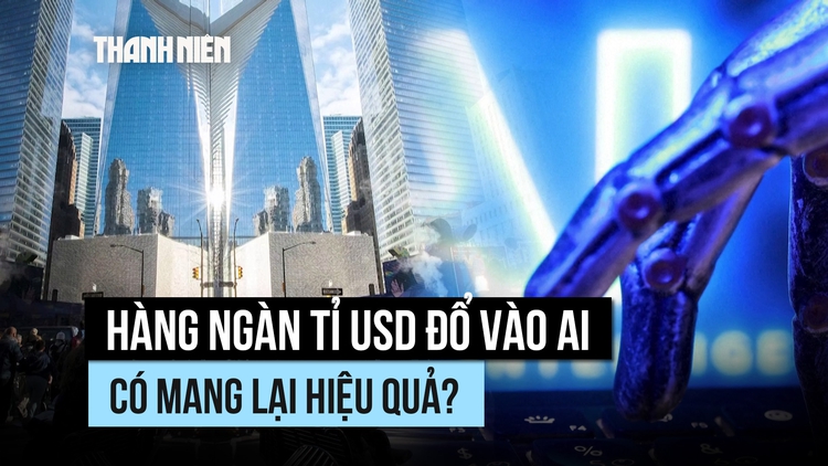 Hàng ngàn tỉ USD đổ vào AI có mang lại hiệu quả?