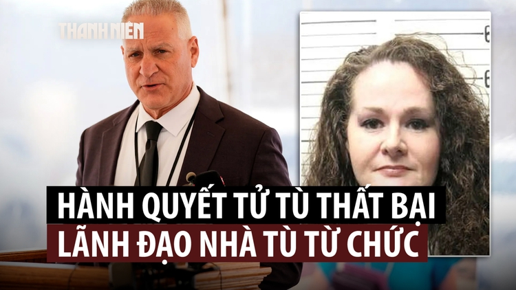 Lãnh đạo nhà tù từ chức sau vụ hành hình thất bại