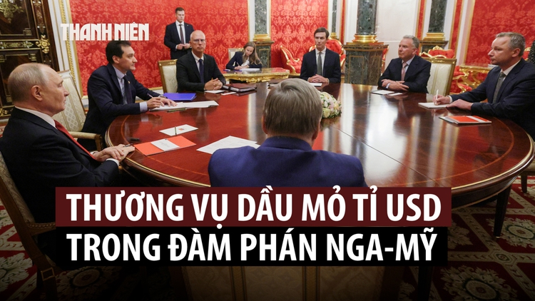 Hé lộ thương vụ dầu mỏ tỉ USD trong đàm phán Mỹ - Nga về Ukraine