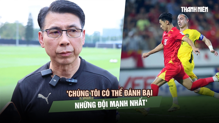 HLV Malaysia tự tin trước trận gặp Việt Nam: 'Chúng tôi có thể đánh bại những đội mạnh nhất'
