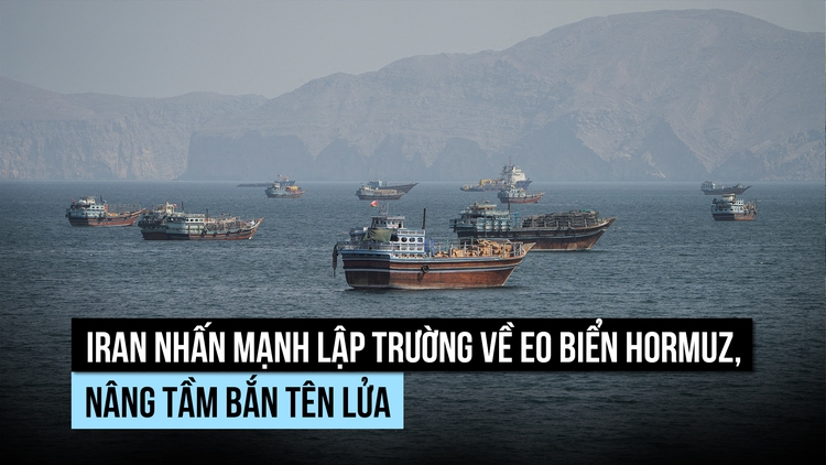 Iran nhấn mạnh lập trường về eo biển Hormuz, nâng tầm bắn tên lửa