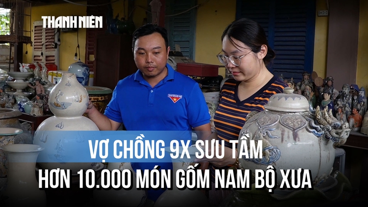 Vợ chồng 9x dành 12 năm gom hơn 10.000 món gốm Nam bộ xưa
