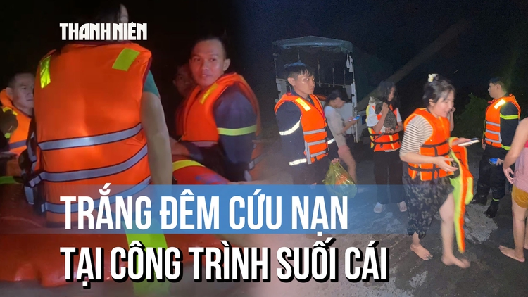 Trắng đêm cứu nạn 12 người mắc kẹt tại công trình suối Cái
