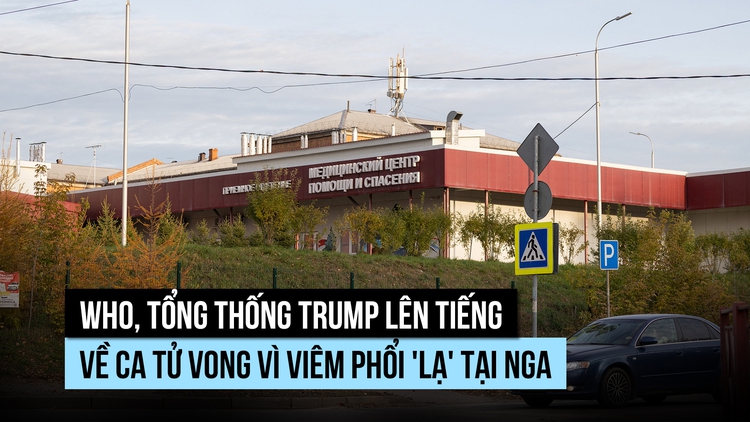 WHO, Tổng thống Trump lên tiếng về ca tử vong ở viện nghiên cứu dịch hạch Nga
