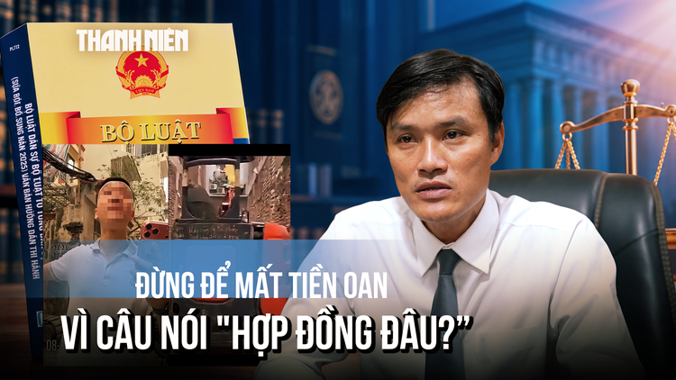 Bị lật kèo bằng câu 'Hợp đồng đâu?': Tin nhắn điện thoại có phải là bằng chứng?