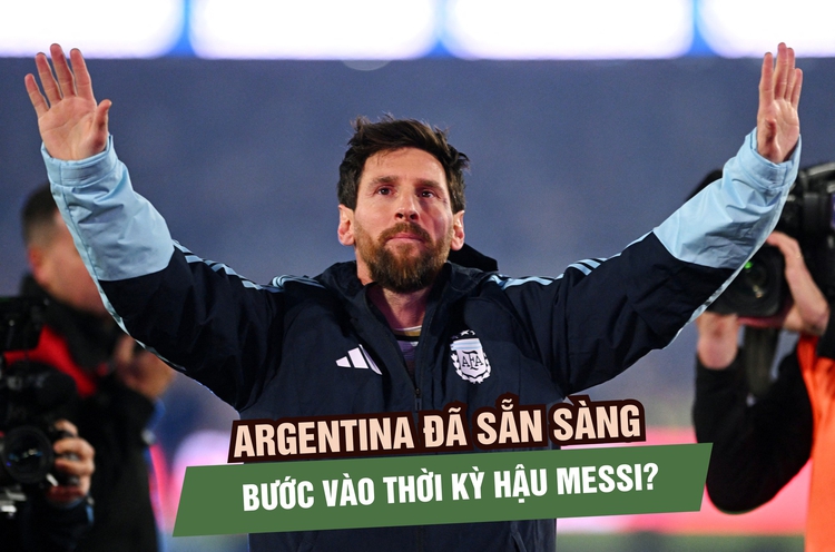 Đội tuyển Argentina đã sẵn sàng bước vào thời kỳ hậu Messi?