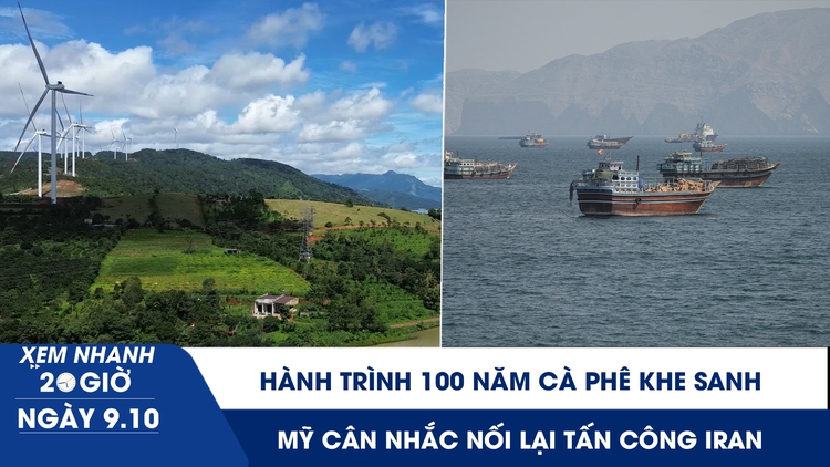 Xem nhanh 20h ngày 9.10: Hành trình 100 năm cà phê Khe Sanh | Mỹ cân nhắc nối lại tấn công Iran