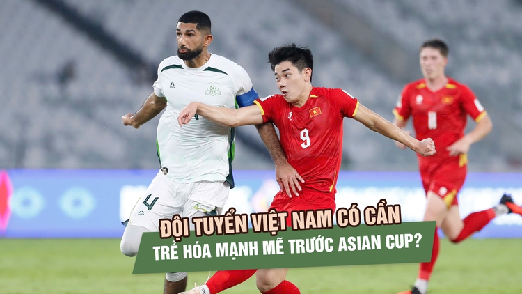 Đội tuyển Việt Nam có cần trẻ hóa mạnh mẽ trước Asian Cup 2027?