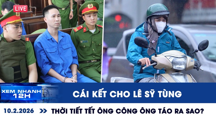 Xem nhanh 12h: Cái kết cho Lê Sỹ Tùng | Thời tiết tết ông Công ông Táo ra sao?