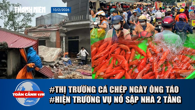 Toàn cảnh 17h: Hiện trường vụ nổ sập nhà 2 tầng | Diễn biến lạ thị trường cá chép ngày ông Táo