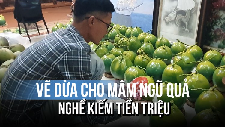 Vẽ dừa cho mâm ngũ quả: Nghề kiếm tiền triệu những ngày giáp tết