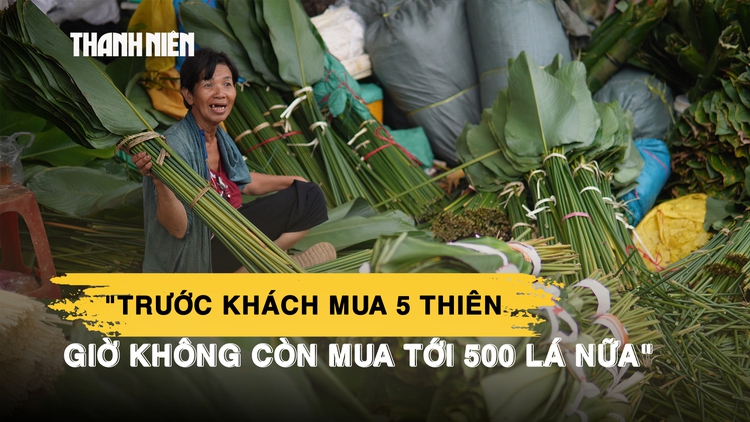 Chợ lá dong TP.HCM vào ngày cao điểm tết vẫn ế ẩm: ‘Giờ này mọi năm 4-5 người bán không kịp’