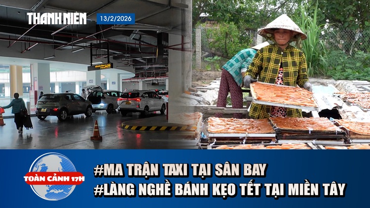 Toàn cảnh 17h: Ma trận ‘làm giá’ taxi tại sân bay | Về thăm làng bánh Tết ở miền Tây