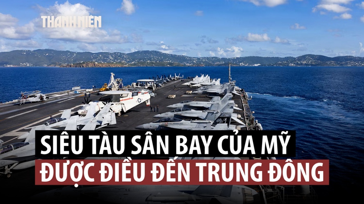 Mỹ điều siêu tàu sân bay Mỹ đến Trung Đông giữa căng thẳng với Iran
