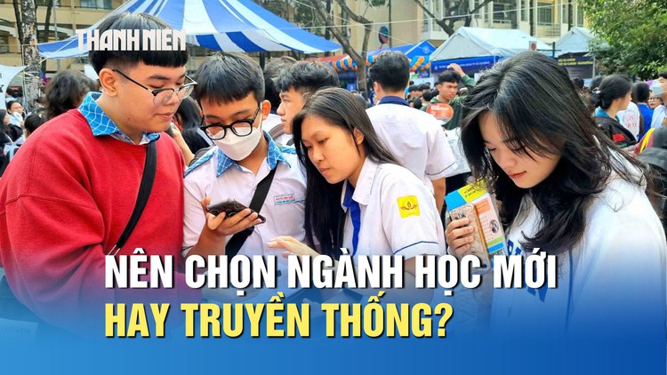 Ngành học mới và ngành học truyền thống, thí sinh nên chọn gì?