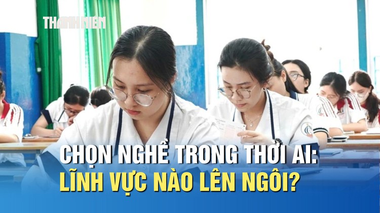 Chọn nghề trong thời AI: Lĩnh vực nào lên ngôi, công việc nào thu hẹp?