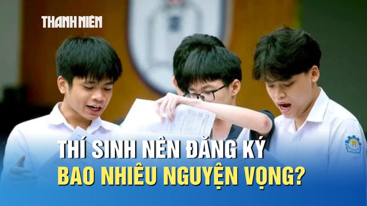 Thí sinh nên đăng ký bao nhiêu nguyện vọng xét tuyển?