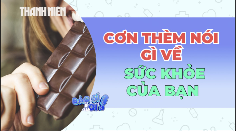 Thèm ăn liên tục: Cơ thể đang thiếu gì?