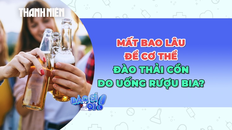 Cơ thể cần bao lâu để đào thải hết cồn do uống rượu bia?