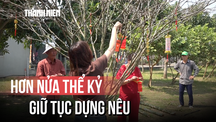 Người đàn ông An Giang hơn 50 năm bền bỉ giữ tục dựng nêu ngày tết