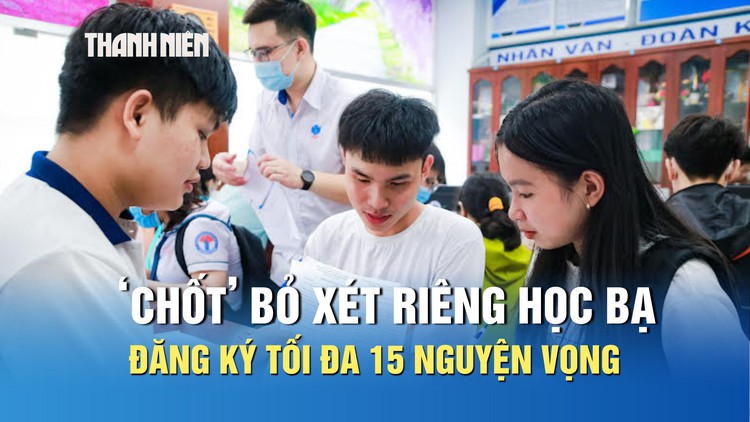 Quy chế tuyển sinh 2026: Thí sinh đăng ký tối đa 15 nguyện vọng, bỏ xét riêng học bạ