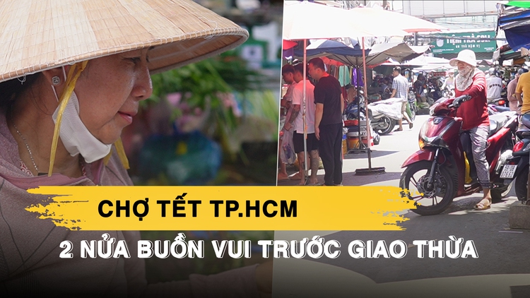 Chợ tết TP.HCM 2 nửa buồn vui trước giờ giao thừa: Mong bán hết sớm dọn hàng nghỉ ngơi