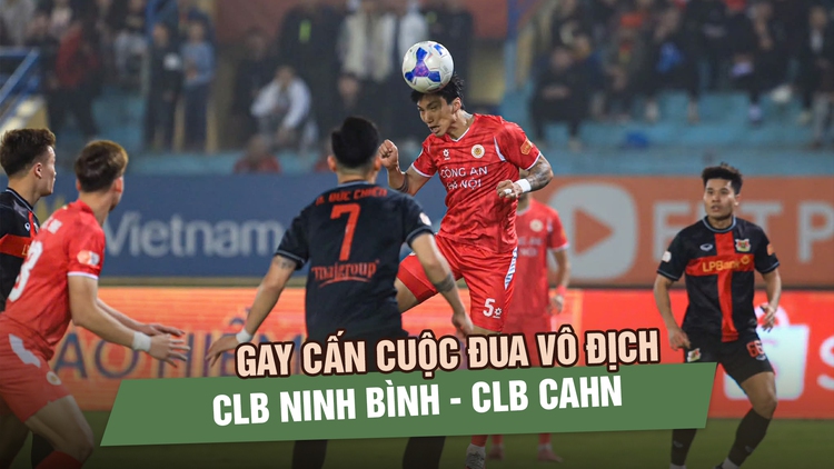 V-League 2025-2026 sẽ ‘nóng rực’ sau tết: CLB CAHN và Ninh Bình đua ngôi đầu